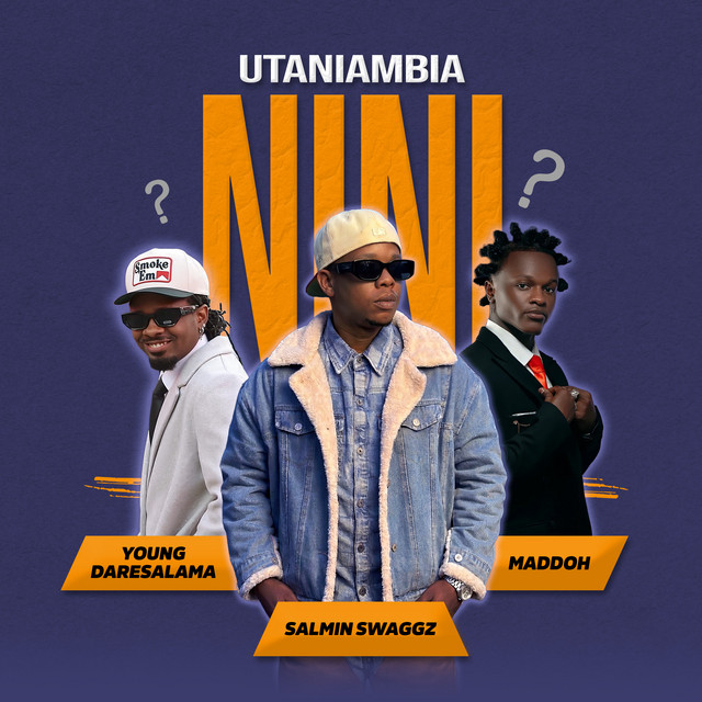 Utaniambia Nini — Salmin Swaggz, Young Daresalama and Maddoh